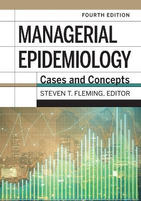 Managerial Epidemiology: Cases and Concepts - cover