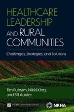 Healthcare Leadership and Rural Communities: Challenges, Strategies, and Solutions