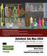 Autodesk 3ds Max 2024: A Comprehensive Guide, 24th Edition