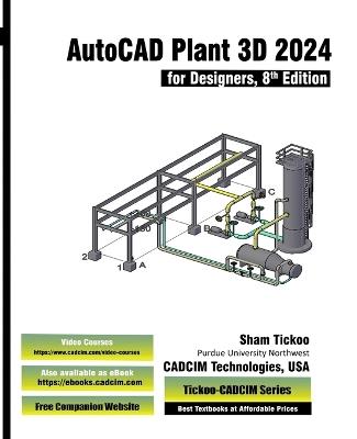 AutoCAD Plant 3D 2024 for Designers, 8th Edition - Prof Sham Tickoo Cadcim Technologies - cover