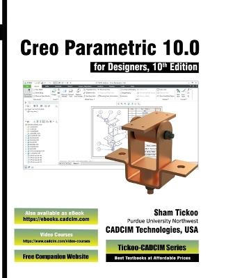 Creo Parametric 10.0 for Designers, 10th Edition - Prof Sham Tickoo Cadcim Technologies - cover
