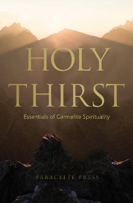 Holy Thirst: Essentials of Carmelite Spirituality - cover