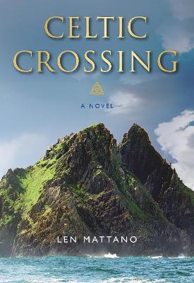 Celtic Crossing: A Novel - Len Mattano - cover