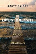 Love's Immensity: Mystics on the Endless Life