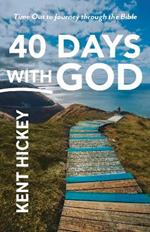 40 Days with God: Time Out to Journey Through the Bible