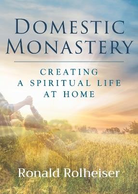 Domestic Monastery - Ronald Rolheiser - cover
