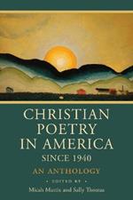 Christian Poetry in America Since 1940: An Anthology