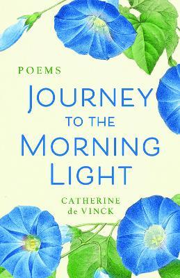 Journey to the Morning Light: Poems - Catherine de Vinck - cover