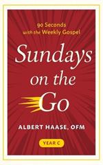 Sundays on the Go: 90 Seconds with the Weekly Gospel, Year C