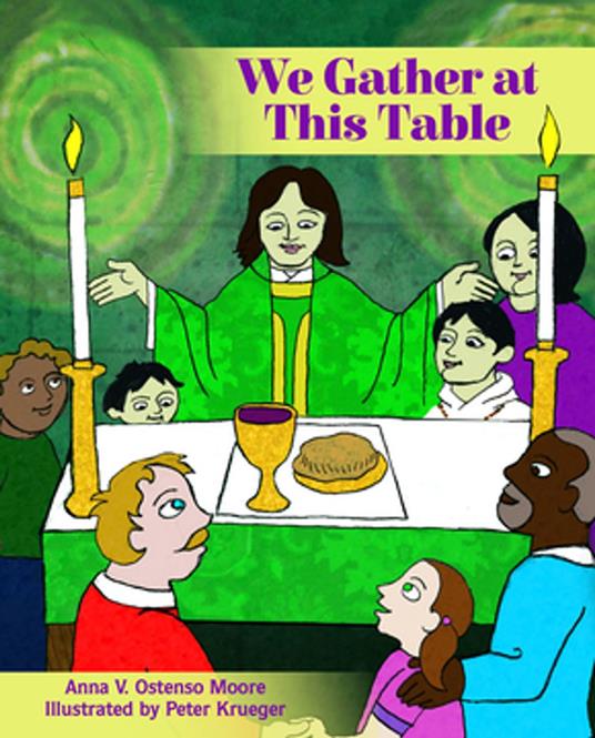 We Gather at This Table - Anna V. Ostenso Moore,Peter Krueger - ebook