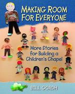 Making Room for Everyone: More Stories for Building a Children's Chapel