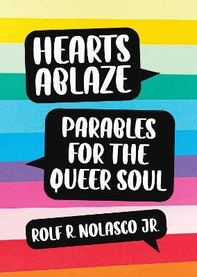 Hearts Ablaze: Parables for the Queer Soul - Rolf Nolasco - cover