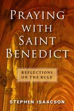 Praying with Saint Benedict