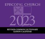 2023 Episcopal Church RCL Lesson Calendar: December 2022 through December 2023