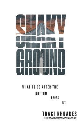 Shaky Ground: What to Do After the Bottom Drops Out - Traci Rhoades - cover