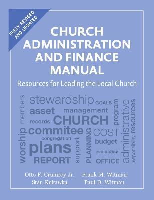 Church Administration and Finance Manual: Resources for Leading the Local Church - Otto F. Crumroy,Stan Kukawka,Frank M. Witman - cover
