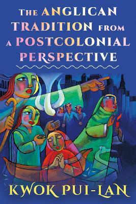 The Anglican Tradition from a Postcolonial Perspective - Kwok Pui-lan - cover