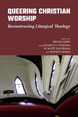 Queering Christian Worship: Reconstructing Liturgical Theology - cover