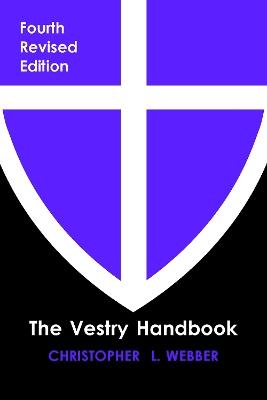 The Vestry Handbook, Fourth Edition - Christopher L. Webber - cover