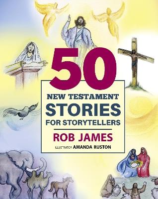Fifty New Testament Stories for Storytellers - Rob James - cover