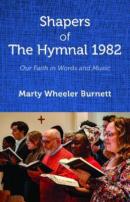 Shapers of The Hymnal 1982: Our Faith in Words and Music - Marty Wheeler Burnett - cover