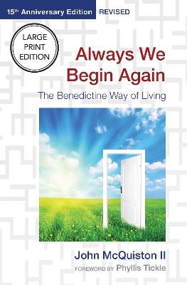 Always We Begin Again: The Benedictine Way of Living (15th Anniversary Edition, Revised) - John McQuiston - cover