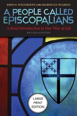 A People Called Episcopalians: A Brief Introduction to Our Way of Life (Revised Edition) - John H. Westerhoff,Sharon Ely Pearson - cover