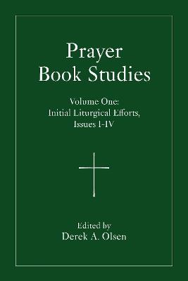 Prayer Book Studies Volume One: Initial Liturgical Efforts, Issues 1-4 - cover