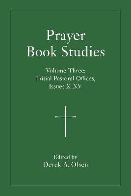 Prayer Book Studies Volume Three: Initial Pastoral Offices, Issues 10-15 - cover