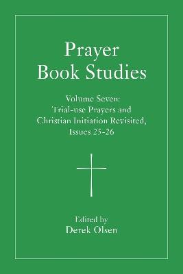 Prayer Book Studies Volume Seven: Trial-use Prayers and Christian Initiation Revisited, Issues 25-26 - cover