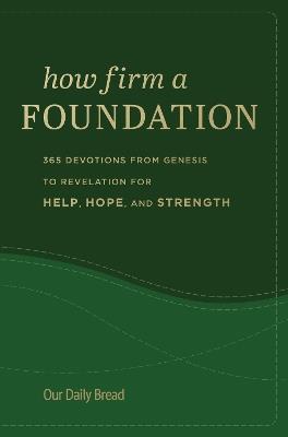 How Firm a Foundation: 365 Devotions from Genesis to Revelation for Help, Hope, and Strength - cover