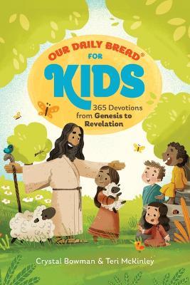 Our Daily Bread for Kids: 365 Devotions from Genesis to Revelation (a Children's Daily Devotional for Girls and Boys Ages 6-10)