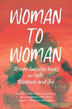 Woman to Woman: African American Voices on Faith, Resilience, and Joy