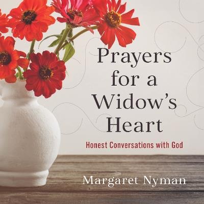 Prayers for a Widow's Heart: Honest Conversations with God - Margaret Nyman - cover