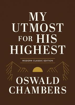 My Utmost for His Highest: Modern Classic Language Gift Edition (365-Day Devotional using NIV) - Oswald Chambers - cover