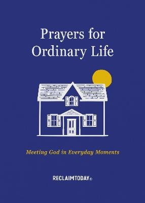 Prayers for Ordinary Life: Meeting God in Everyday Moments - cover