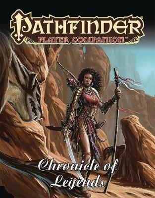 Pathfinder Player Companion: Chronicle of Legends - Paizo Staff - cover