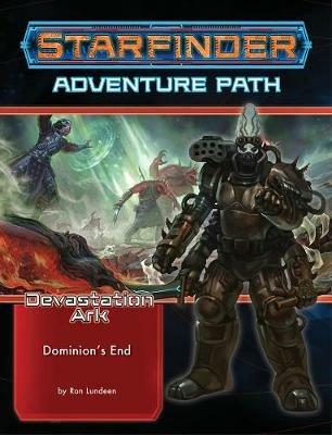 Starfinder Adventure Path: Dominion's End (Devastation Ark 3 of 3) - Ron Lundeen - cover