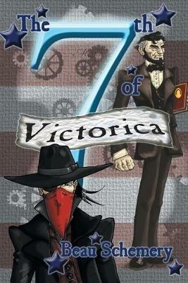 The 7th of Victorica Volume 2 - Beau Schemery - cover