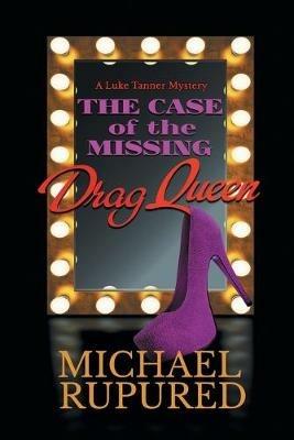 The Case of the Missing Drag Queen Volume 1 - Michael Rupured - cover