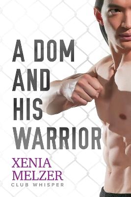 A Dom and His Warrior - Xenia Melzer - cover