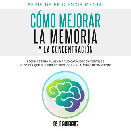 Cómo Mejorar la Memoria y la Concentración