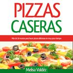 Pizzas Caseras
