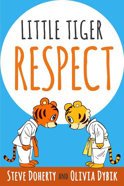 Little Tiger - Respect - Steve Doherty,Olivia Dybik - ebook