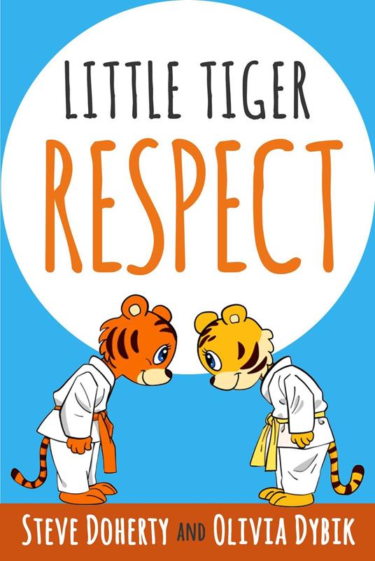 Little Tiger - Respect - Steve Doherty,Olivia Dybik - ebook