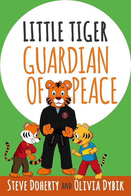 Little Tiger - Guardian of Peace - Steve Doherty,Olivia Dybik - ebook