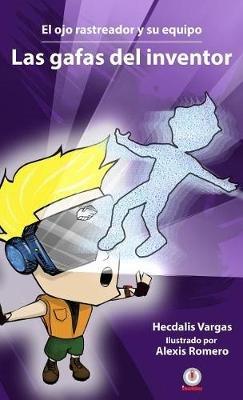 Las gafas del inventor - Hecdalis Vargas - cover