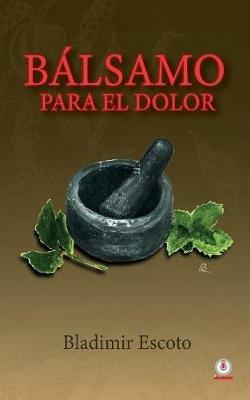 Balsamo para el dolor - Bladimir Escoto - cover