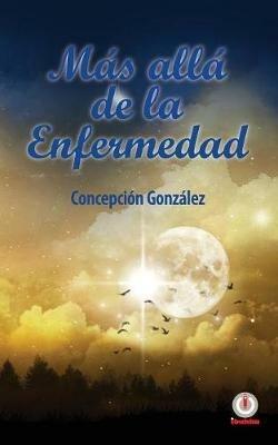 Mas alla de la enfermedad - Concepcion Gonzalez - cover