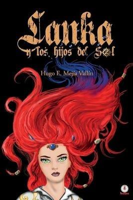 Lanka y los hijos del sol - Hugo E Mejia Vallin - cover